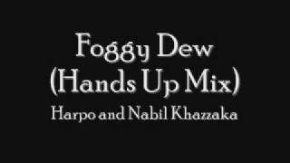Foggy Dew (Hands Up Mix) - Harpo and Nabil Khazzaka