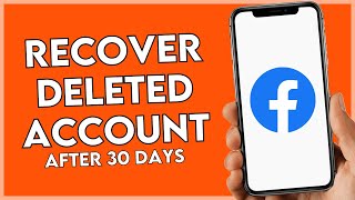 How To Recover Deleted Facebook Account After 30 Days - Full Guide