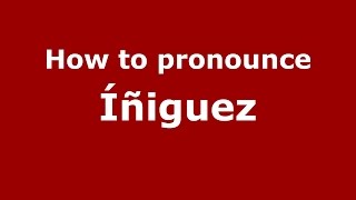 How to pronounce Íñiguez