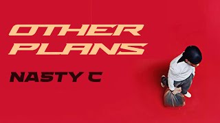 Nasty C - Other Plans (Official Audio)