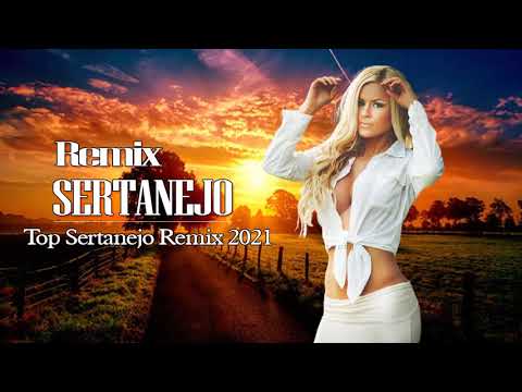 Remix Sertanejo 2021 As Melhores -  Sertanejo remix 2021 - Top Sertanejo Remix 2021