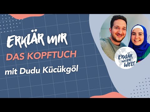 Eine Muslima erklärt, warum sie Kopftuch trägt. (Erklär mir die Welt: Folge 7 mit Dudu Kücükgöl)