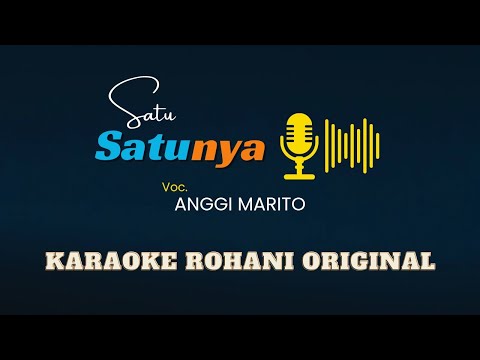 SATU-SATUNYA (Voc. Anggi Marito - Connect Worship) | Karaoke Rohani Original
