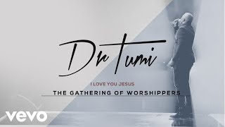 Dr Tumi - I Love You Jesus (Live At The Ticketpro Dome, 2017 / Audio)