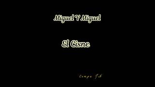 El Cisne- Miguel Y Miguel