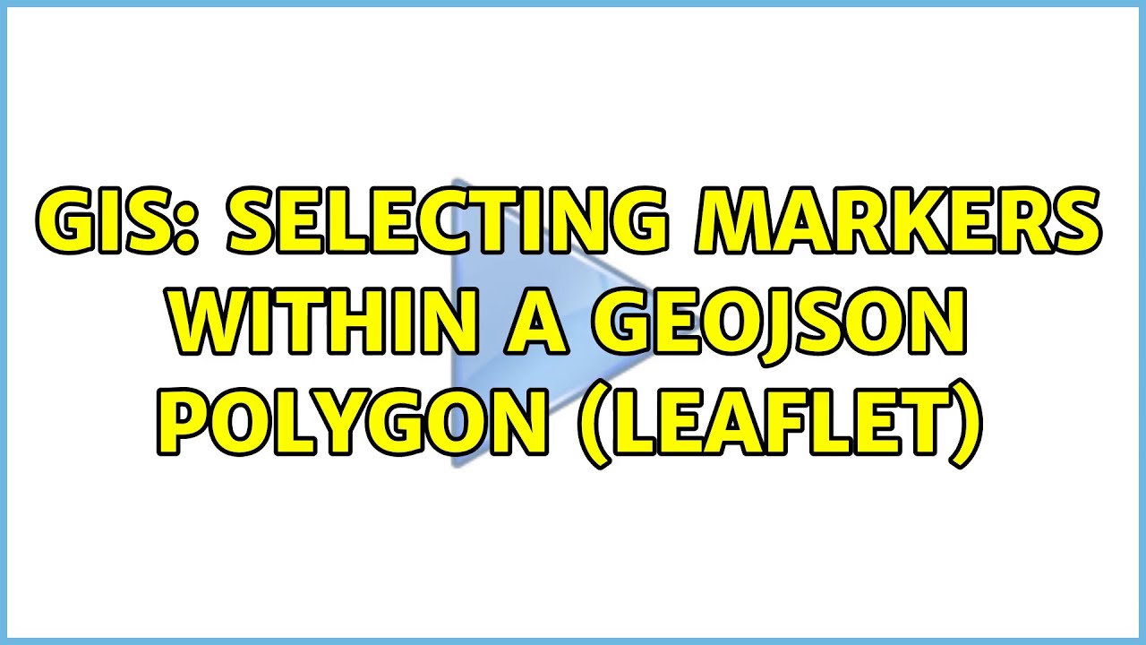 GIS: Selecting markers within a GeoJSON polygon (Leaflet) (2 Solutions!!)