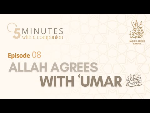 Ep. 8: Allah agrees with Umar RA | 5 Minutes With A Companion