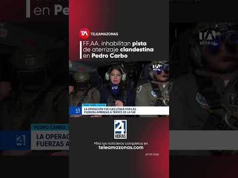 FF.AA. inhabilitan pista de aterrizaje clandestina en Pedro Carbo