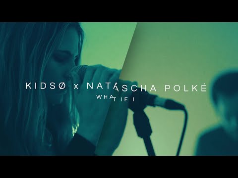 KIDSØ x Natascha Polké - What If I (Official Music Video)