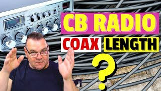 11m / CB Radio: How Long Should My Coax Be?