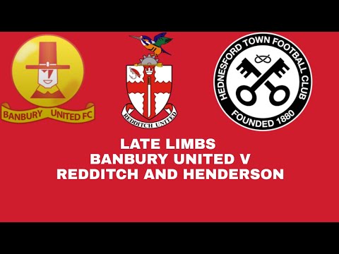 NON LEAGUE LIMBS - Banbury United V Redditch United and Hednesford