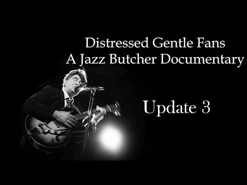 Jazz Butcher Documentary Update July 2025