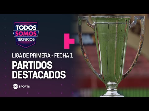 Los partidos de la Fecha 1 de la Liga de Primera 2026 - Todos Somos Técnicos