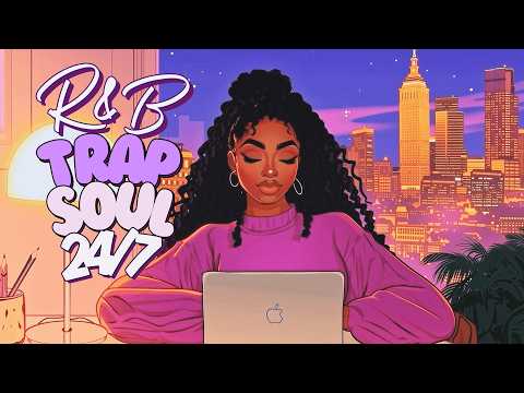 24/7 Trapsoul R&B LoFi ✨ Smooth Beats to Focus, Work, Study & Vibe