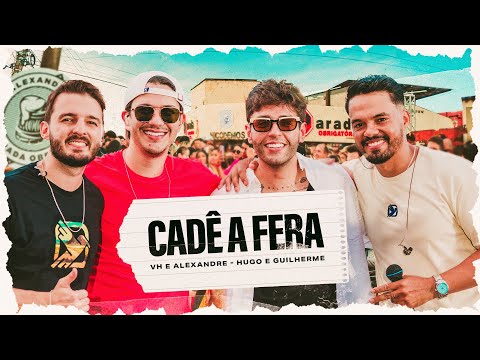 Cadê A Fera (part. Vh E Alexandre) - Hugo e…