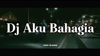 Download lagu Dj Old Aku Bahagia X Ku Bahagia || Dj Old Enak Buat Nyantai - DJ SANTUY mp3