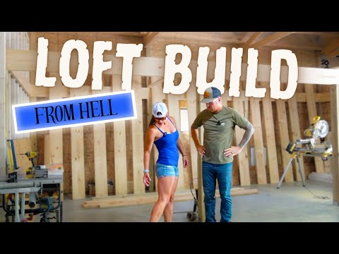 LOFT BUILD....It Can Never Just Be Easy!