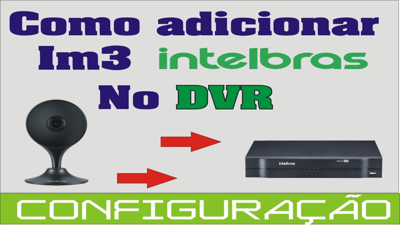 Como adicionar câmera IM3 intelbras no NVR ou DVR