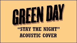 Green Day - Stay The Night (Acoustic Cover)