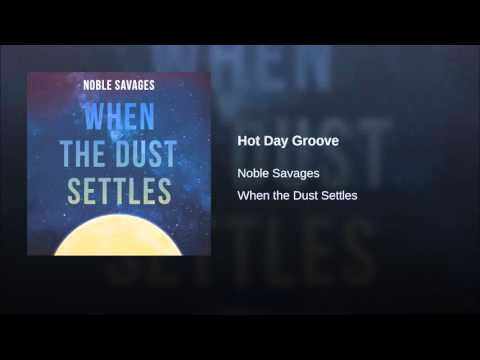 Noble Savages - Hot Day Groove