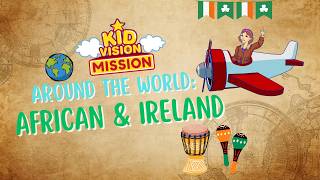 African Safari & Ireland | KidVision Mission: Around The World