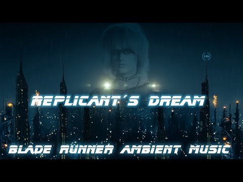 Blade Runner Relaxing Cyberpunk Ambient Music * Replicant´s Dream
