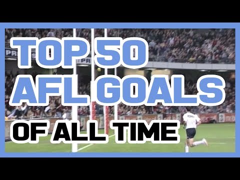 Top 50 AFL Goals of All Time