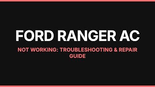 Ford Ranger AC Not Working: Troubleshooting & Repair Guide