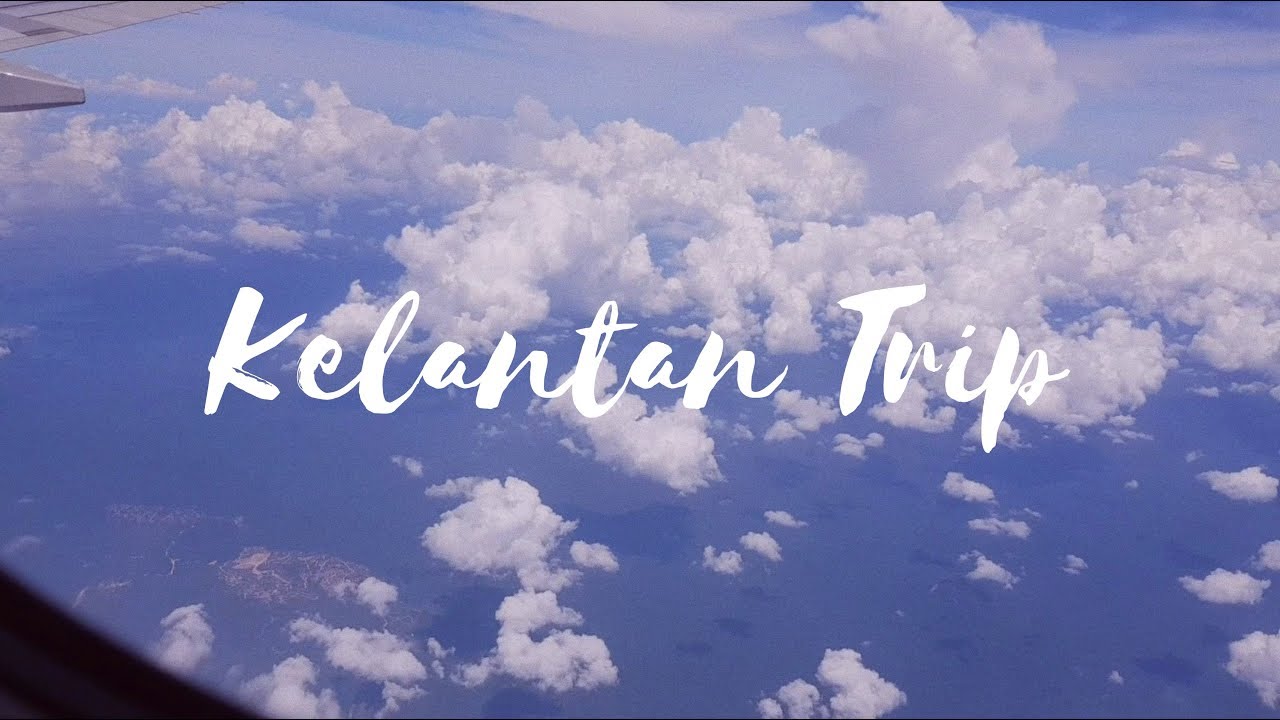Kelantan Trip | Vlog