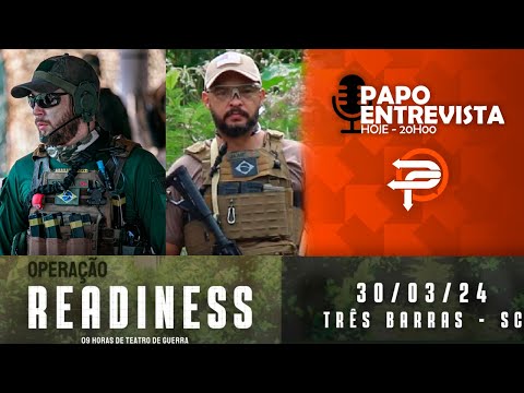 177 - PAPO Entrevista - Operação READINESS - Três Barras-SC