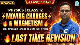 LAST TIME REVISION 🔥 Day-4 🔥 Moving Charges & Magnetism | Last 10 Days Revision | Class 12 Physics