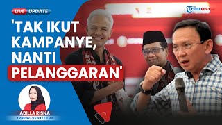Surat Pemberhentian Belum Keluar, Ahok Tak Berani Kampanyekan Ganjar-Mahfud: Nanti Pelanggaran