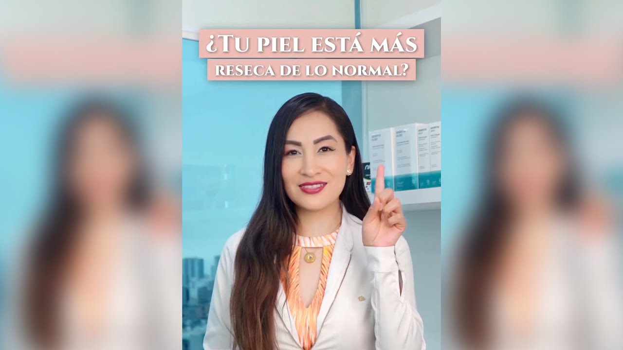 🌟¿Notas que tu piel está más reseca de lo normal? - Dra. Gisela Pilar Aire Farfán