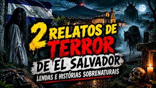 😱 2 RELATOS DE TERROR DE EL SALVADOR | LENDAS E HISTÓRIAS SOBRENATURAIS