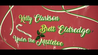 Kelly Clarkson and Brett Eldredge - Under The Mistletoe [Official Lyric Video]