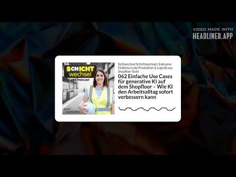 062 Einfache Use Cases für generative KI auf dem Shopfloor – Wie KI den Arbeitsalltag sofort...
