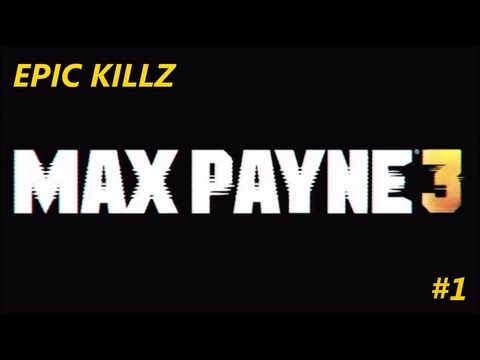 Max Payne 3 Epic Kills #1