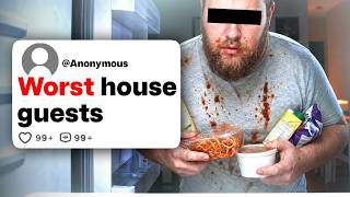 What's the most disrespectful thing a guest ever did in your home?