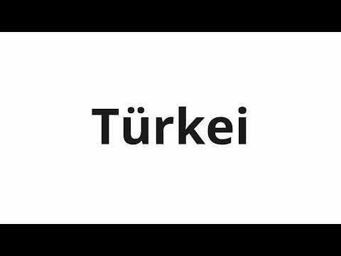 How to pronounce Türkei
