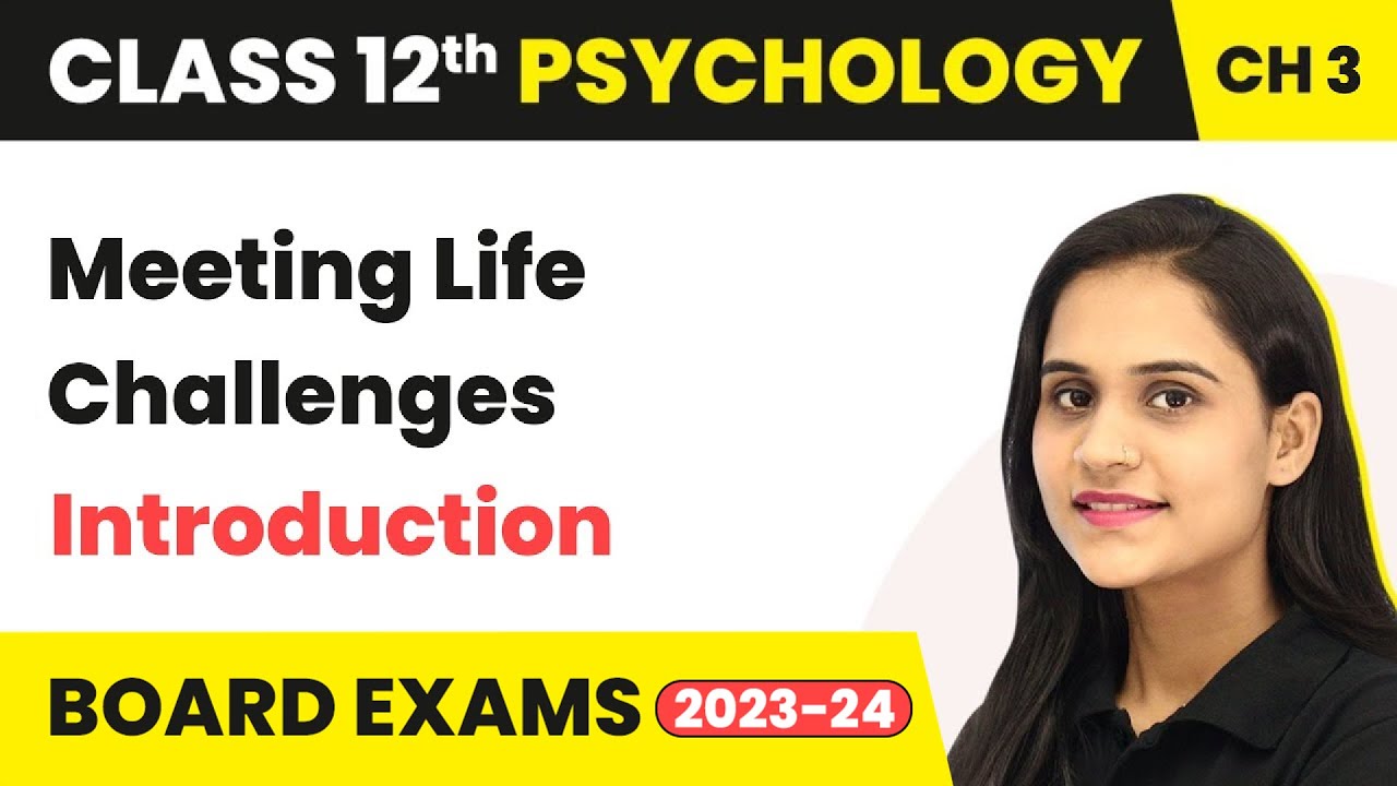 Introduction - Meeting Life Challenges | Class 12 Psychology Chapter 3