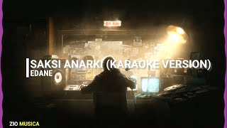 Download lagu EDANE - SAKSI ANARKI (KARAOKE VERSION) mp3
