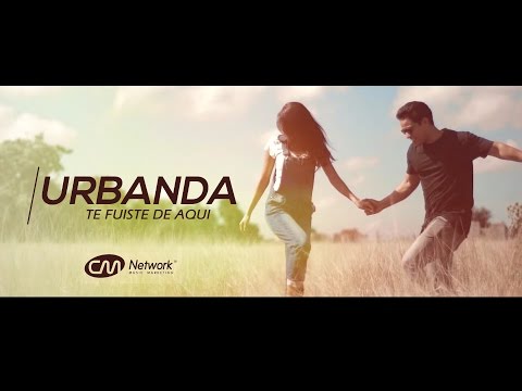 Te Fuiste De Aquí - Urbanda | Video Oficial