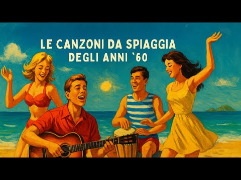 Italia Anni 60: le canzoni da spiaggia - Italian beach songs of the 1960's [Grandi Successi Italia]