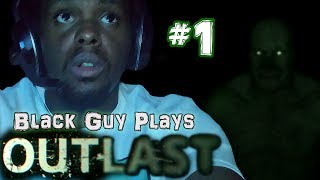 Black Guy Plays Outlast -  Part 1 - Outlast PS4 Gameplay Walkthrough