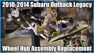 2010-2014 Subaru Outback Legacy Wheel Hub Assembly Replacement