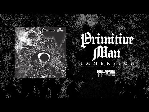 PRIMITIVE MAN - Immersion [FULL ALBUM STREAM]