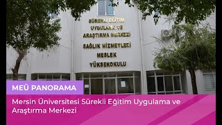 #MEÜPanorama | Mersin Üniversitesi Sürekli Eğitim Uygulama ve Araştırma Merkezi