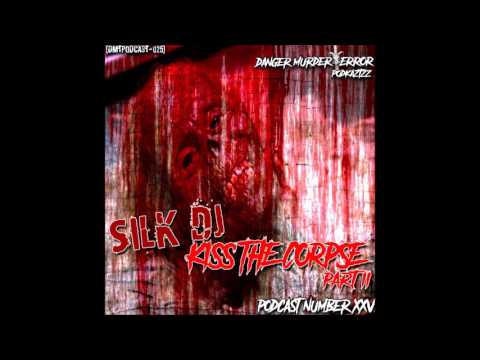 DMTPODCAST025 - SILK DJ - KISS THE CORPSE PT. 2
