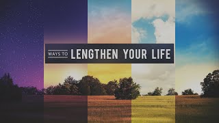 Ways to lengthen your life