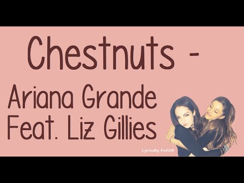 Chestnuts (With Lyrics) - Ariana Grande Feat  Liz Gillies